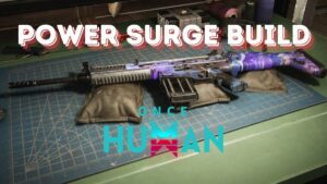 Once human power surge build Power surge build in once human